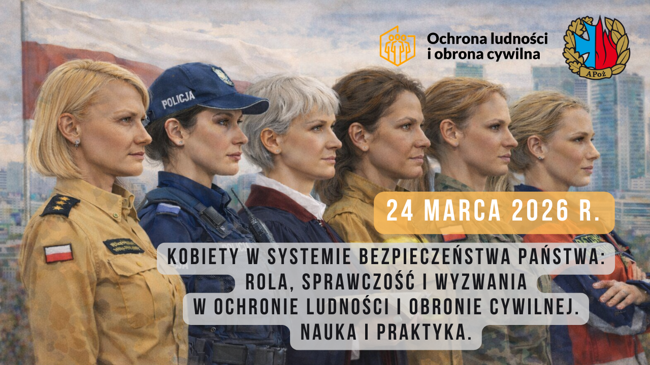 Konferencja „Kobiety w systemie bezpieczeństwa państwa. Rola, sprawczość i wyzwania w ochronie ludności i obronie cywilnej. Nauka i praktyka”